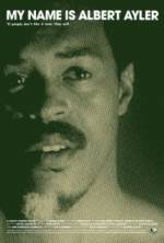 Watch My Name Is Albert Ayler 2KMovies