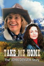 Watch Take Me Home: The John Denver Story 2KMovies