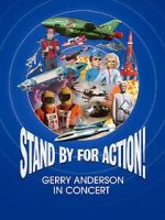 Watch Stand by for Action! Gerry Anderson in Concert 2KMovies