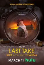 Watch Last Take: Rust and the Story of Halyna 2KMovies