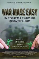 Watch War Made Easy: How Presidents & Pundits Keep Spinning Us to Death 2KMovies