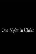 Watch One Night in Christ 2KMovies