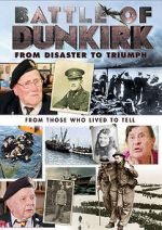 Watch Battle of Dunkirk: From Disaster to Triumph 2KMovies