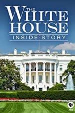 Watch The White House: Inside Story 2KMovies