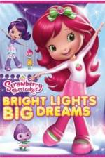 Watch Strawberry Shortcake: Bright Lights, Big Dreams 2KMovies