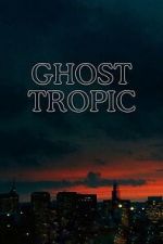 Watch Ghost Tropic 2KMovies