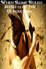Watch When Rome Ruled Secrets of the Gladiators 2KMovies