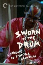 Watch Sworn to the Drum: A Tribute to Francisco Aguabella 2KMovies