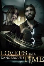 Watch Lovers in a Dangerous Time 2KMovies