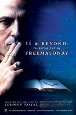 Watch 33 & Beyond: The Royal Art of Freemasonry 2KMovies