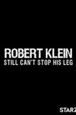 Watch Robert Klein Still Can\'t Stop His Leg 2KMovies