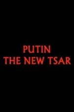 Watch Putin: The New Tsar 2KMovies