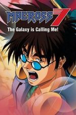 Watch Macross 7: The Galaxy Is Calling Me! 2KMovies