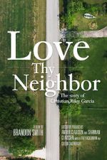 Watch Love Thy Neighbor - The Story of Christian Riley Garcia 2KMovies