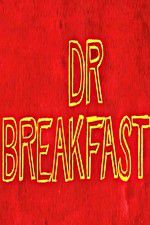 Watch Dr Breakfast 2KMovies