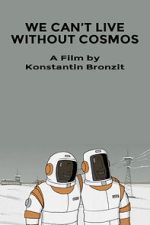 Watch We Can\'t Live Without Cosmos (Short 2014) 2KMovies