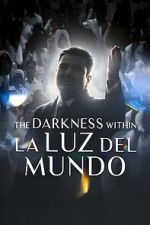 Watch The Darkness within La Luz del Mundo 2KMovies