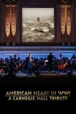 Watch American Heart in WWI: A Carnegie Hall Tribute (TV Special 2025) 2KMovies