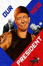 Watch Our New President 2KMovies