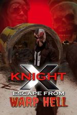 Watch X Knight Escape From Warp Hell 2KMovies