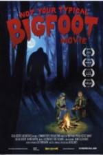 Watch Not Your Typical Bigfoot Movie 2KMovies