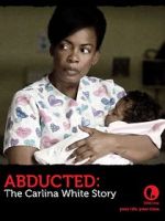 Watch Abducted: The Carlina White Story 2KMovies