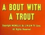 Watch A Bout with a Trout (Short 1947) 2KMovies