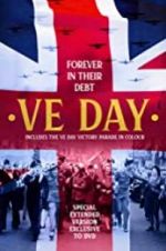 Watch VE Day: Forever in their Debt 2KMovies