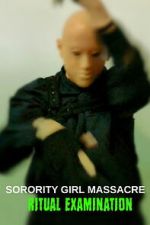 Watch Sorority Girl Massacre: Ritual Examination 2KMovies