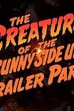 Watch The Creature of the Sunny Side Up Trailer Park 2KMovies