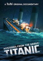 Watch Mysteries from the Grave: Titanic 2KMovies