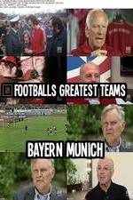 Watch Footballs Greatest Teams Bayern Munich 2KMovies