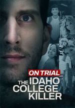 Watch On Trial: The Idaho College Killer 2KMovies
