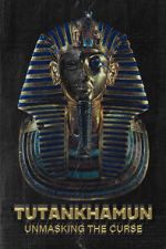 Watch Tutankhamun: Unmasking the Curse 2KMovies