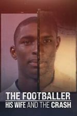 Watch The Footballer, His Wife, and the Crash 2KMovies