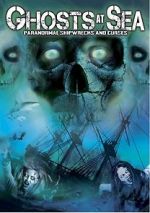 Watch Ghosts at Sea: Paranormal Shipwrecks and Curses 2KMovies