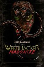 Watch The Weedhacker Massacre 2KMovies
