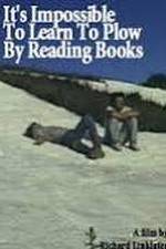 Watch It's Impossible to Learn to Plow by Reading Books 2KMovies