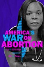 Watch America\'s War on Abortion 2KMovies