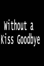Watch Without a Kiss Goodbye 2KMovies