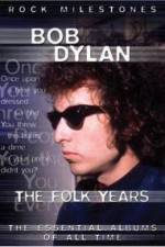 Watch Bob Dylan - The Folk Years 2KMovies