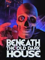 Watch Beneath the Old Dark House 2KMovies