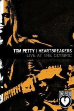 Watch Tom Petty & the Heartbreakers - Live at the Olympic (The Last DJ) 2KMovies