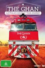 Watch The Ghan: Australia\'s Greatest Train Journey 2KMovies