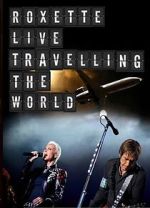 Watch Roxette: Live - Travelling the World 2KMovies