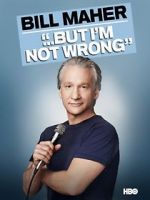 Watch Bill Maher... But I\'m Not Wrong 2KMovies