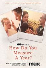 Watch How Do You Measure a Year? (Short 2021) 2KMovies