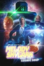Watch Melody Skylark and the Cosmic Soup (Short 2023) 2KMovies