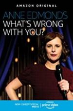 Watch Anne Edmonds: What\'s Wrong with You? 2KMovies