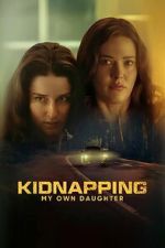 Watch Kidnapping My Own Daughter 2KMovies